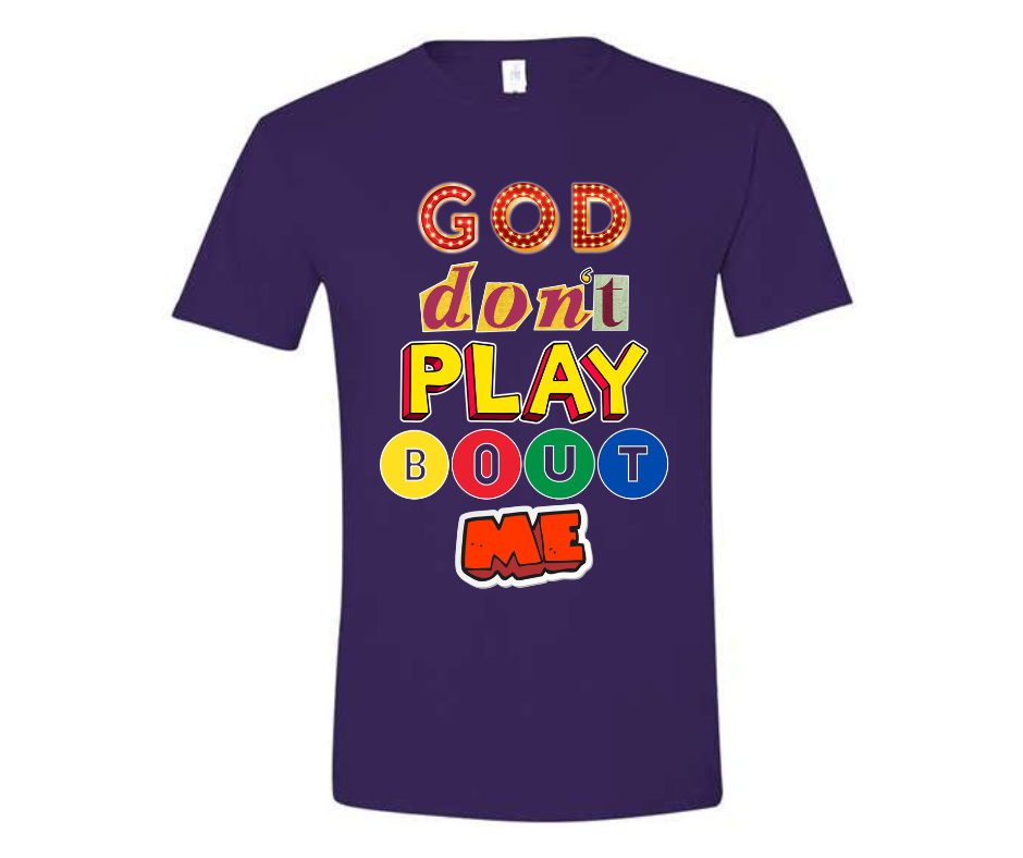 God Don't Play Bout Me